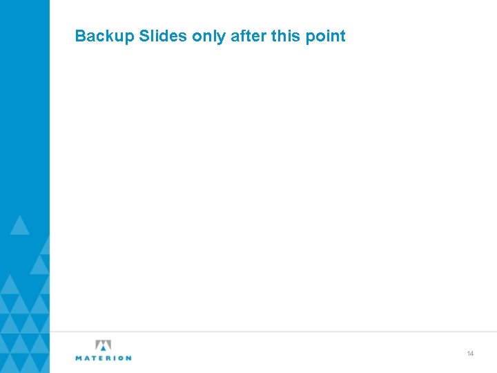 Backup Slides only after this point 14 