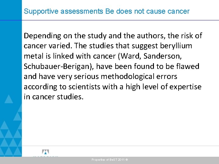Supportive assessments Be does not cause cancer Depending on the study and the authors,