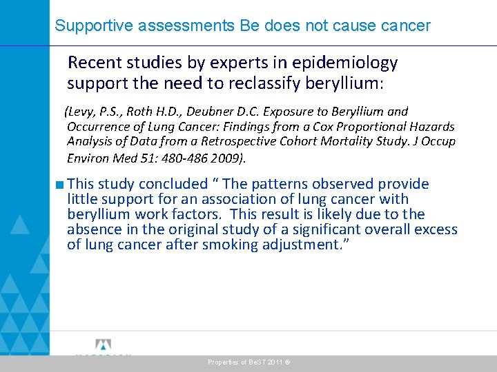 Supportive assessments Be does not cause cancer Recent studies by experts in epidemiology support