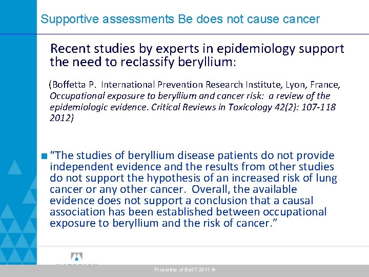 Supportive assessments Be does not cause cancer Recent studies by experts in epidemiology support