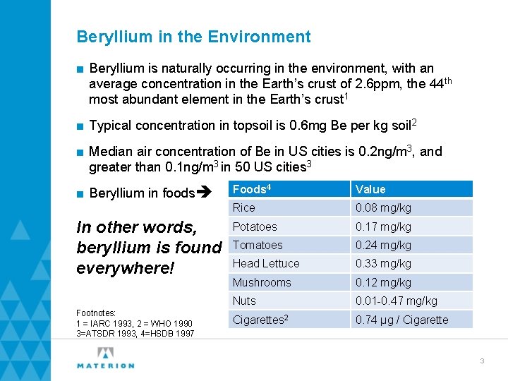 Beryllium in the Environment ■ Beryllium is naturally occurring in the environment, with an