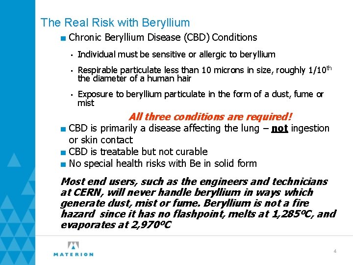 The Real Risk with Beryllium ■ Chronic Beryllium Disease (CBD) Conditions • Individual must