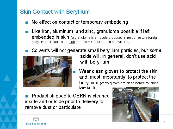 Skin Contact with Beryllium ■ No effect on contact or temporary embedding ■ Like