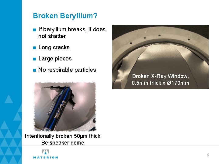 Broken Beryllium? ■ If beryllium breaks, it does not shatter ■ Long cracks ■