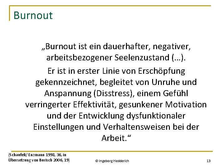 Burnout „Burnout ist ein dauerhafter, negativer, arbeitsbezogener Seelenzustand (…). Er ist in erster Linie