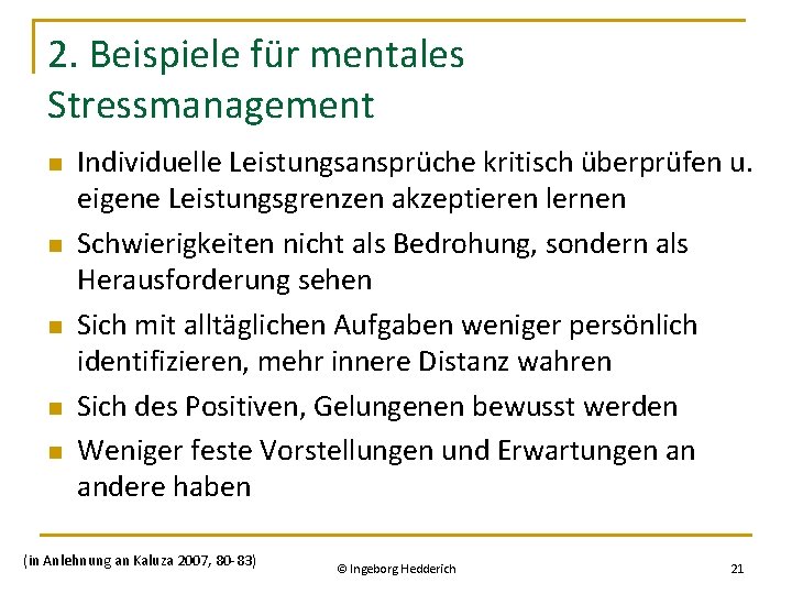 2. Beispiele für mentales Stressmanagement n n n Individuelle Leistungsansprüche kritisch überprüfen u. eigene