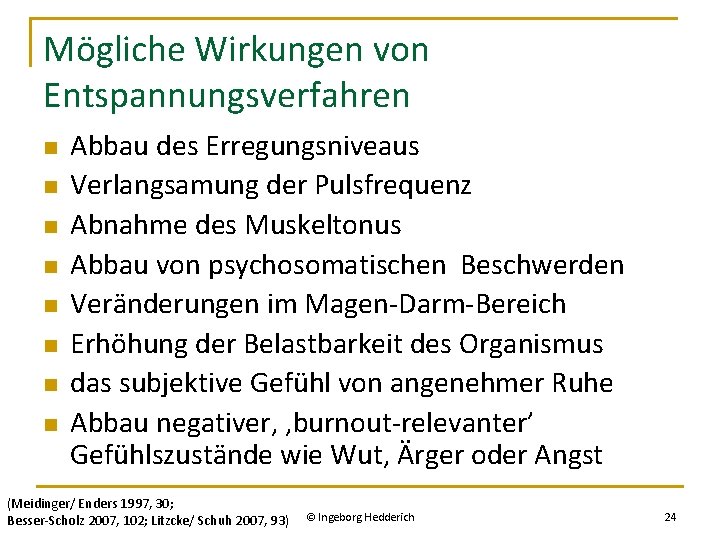 Mögliche Wirkungen von Entspannungsverfahren n n n n Abbau des Erregungsniveaus Verlangsamung der Pulsfrequenz