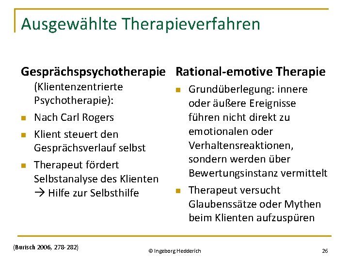 Ausgewählte Therapieverfahren Gesprächspsychotherapie Rational-emotive Therapie n n n (Klientenzentrierte Psychotherapie): Nach Carl Rogers Klient