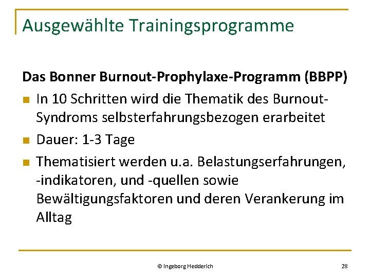 Ausgewählte Trainingsprogramme Das Bonner Burnout-Prophylaxe-Programm (BBPP) n In 10 Schritten wird die Thematik des