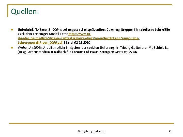 Quellen: n n Unterbrink, T. /Bauer, J. (2004): Lehrergesunsheitsprävention: Coaching-Gruppen für schulische Lehrkräfte nach