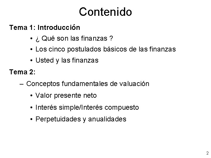 Contenido Tema 1: Introducción • ¿ Qué son las finanzas ? • Los cinco