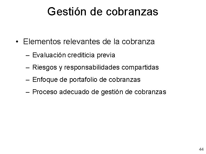 Gestión de cobranzas • Elementos relevantes de la cobranza – Evaluación crediticia previa –