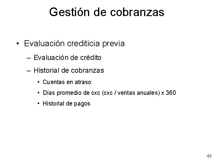 Gestión de cobranzas • Evaluación crediticia previa – Evaluación de crédito – Historial de