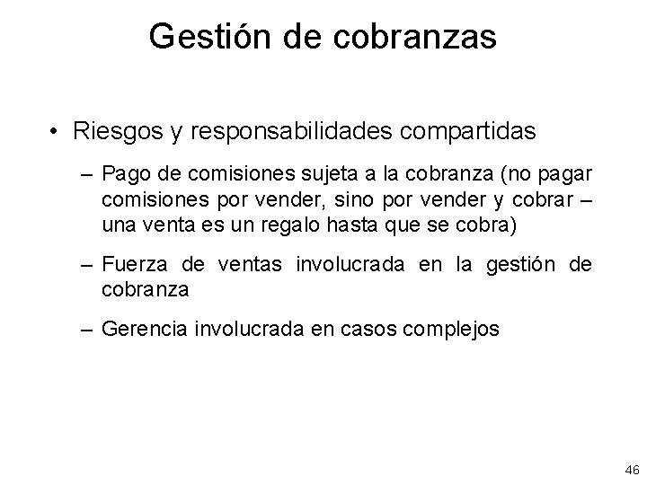 Gestión de cobranzas • Riesgos y responsabilidades compartidas – Pago de comisiones sujeta a