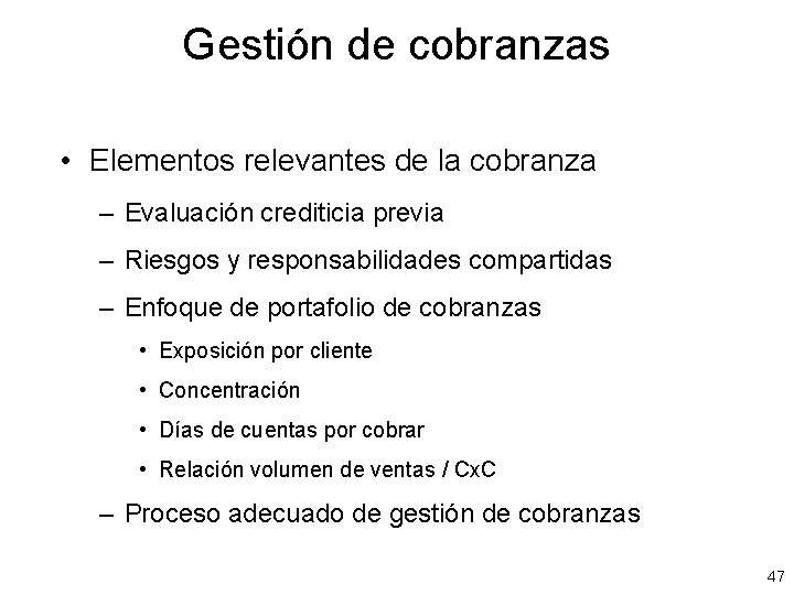 Gestión de cobranzas • Elementos relevantes de la cobranza – Evaluación crediticia previa –