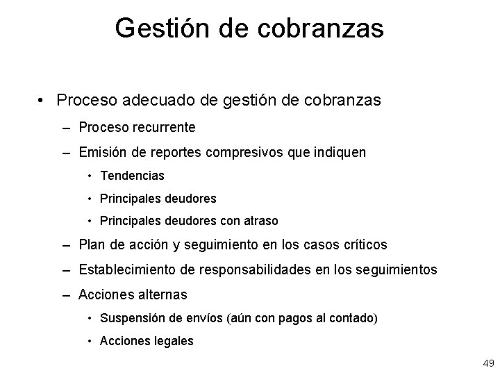 Gestión de cobranzas • Proceso adecuado de gestión de cobranzas – Proceso recurrente –