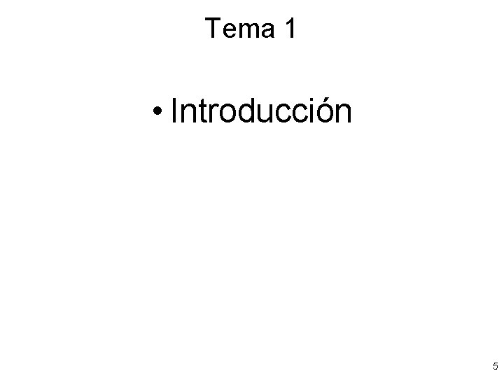 Tema 1 • Introducción 5 