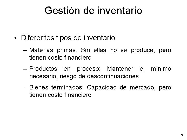 Gestión de inventario • Diferentes tipos de inventario: – Materias primas: Sin ellas no