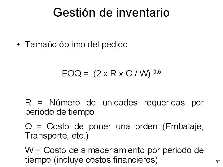 Gestión de inventario • Tamaño óptimo del pedido EOQ = (2 x R x