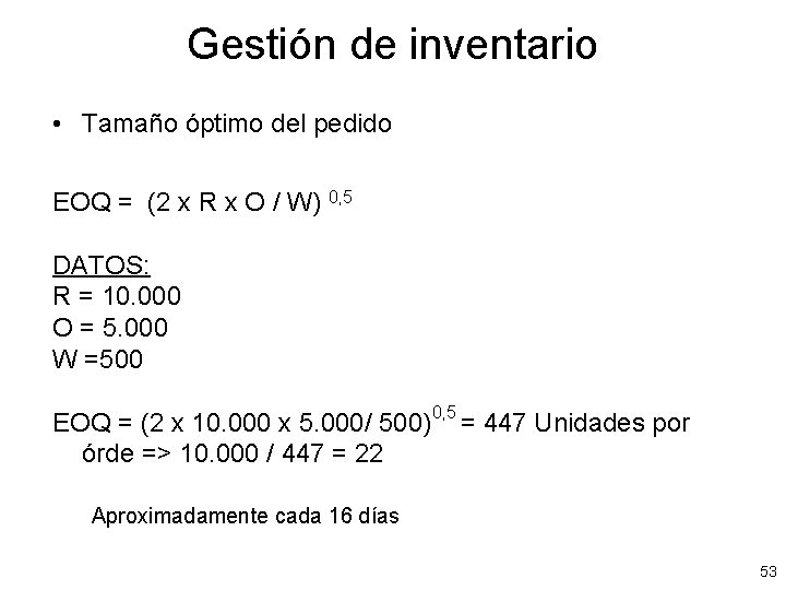 Gestión de inventario • Tamaño óptimo del pedido EOQ = (2 x R x