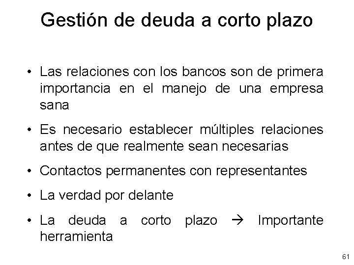 Gestión de deuda a corto plazo • Las relaciones con los bancos son de