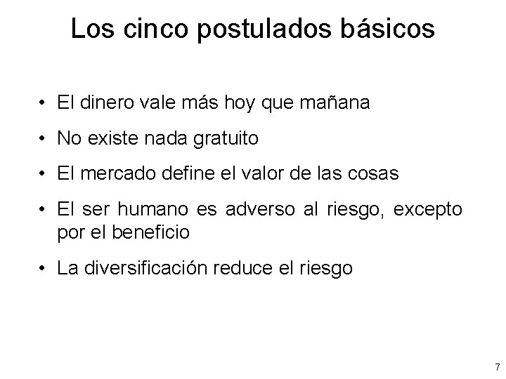 Los cinco postulados básicos • El dinero vale más hoy que mañana • No