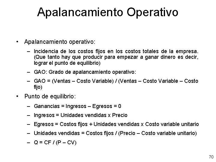 Apalancamiento Operativo • Apalancamiento operativo: – Incidencia de los costos fijos en los costos