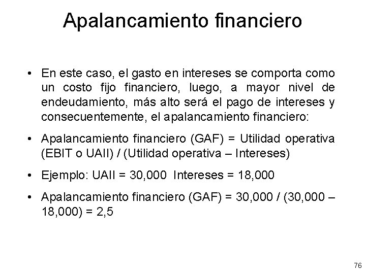 Apalancamiento financiero • En este caso, el gasto en intereses se comporta como un