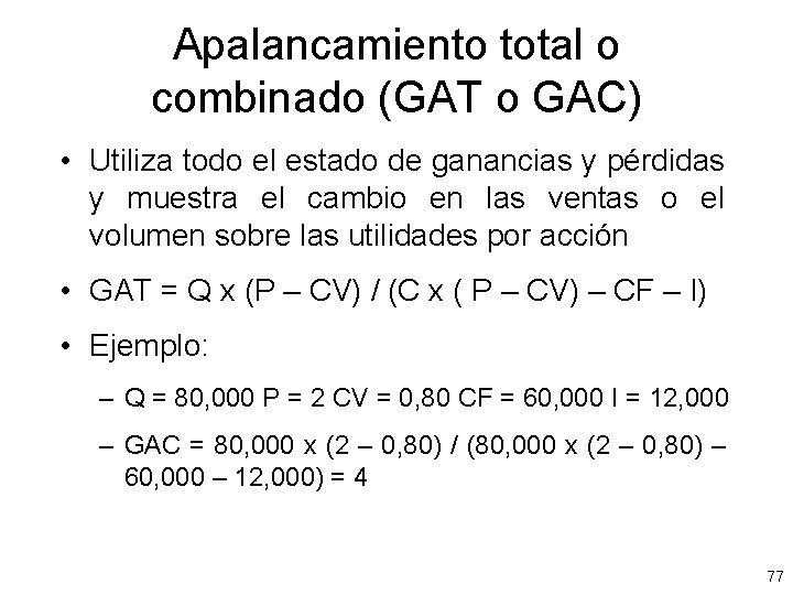 Apalancamiento total o combinado (GAT o GAC) • Utiliza todo el estado de ganancias