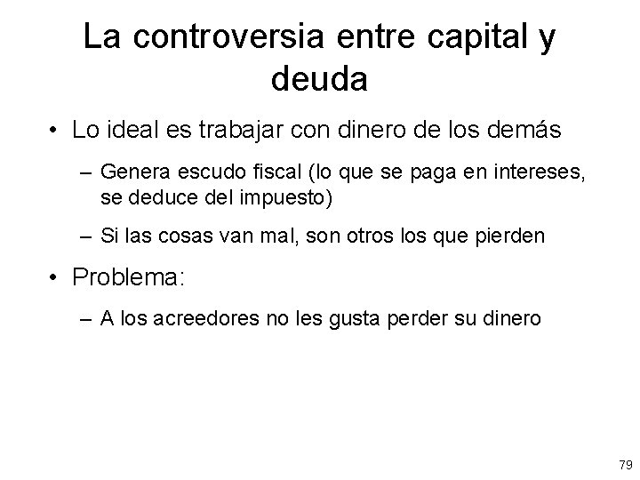 La controversia entre capital y deuda • Lo ideal es trabajar con dinero de