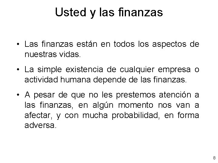 Usted y las finanzas • Las finanzas están en todos los aspectos de nuestras