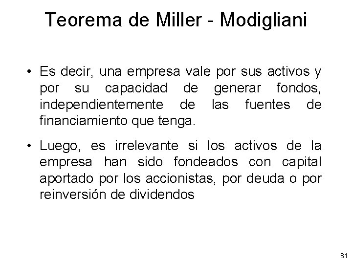 Teorema de Miller - Modigliani • Es decir, una empresa vale por sus activos