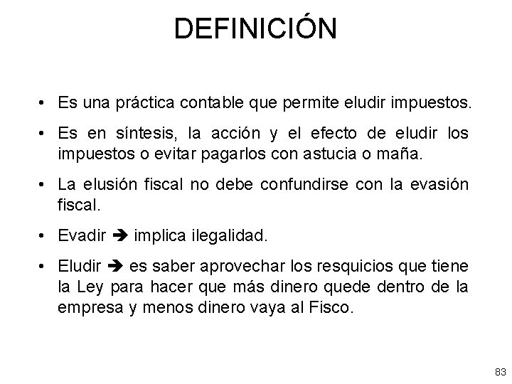 DEFINICIÓN • Es una práctica contable que permite eludir impuestos. • Es en síntesis,