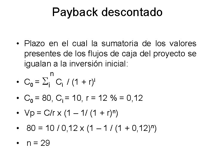 Payback descontado • Plazo en el cual la sumatoria de los valores presentes de