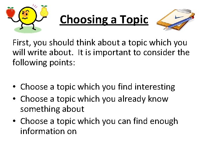 Choosing a Topic First, you should think about a topic which you will write