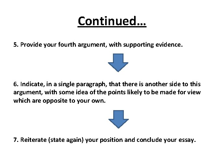 Continued… 5. Provide your fourth argument, with supporting evidence. 6. Indicate, in a single