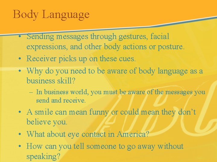Body Language • Sending messages through gestures, facial expressions, and other body actions or