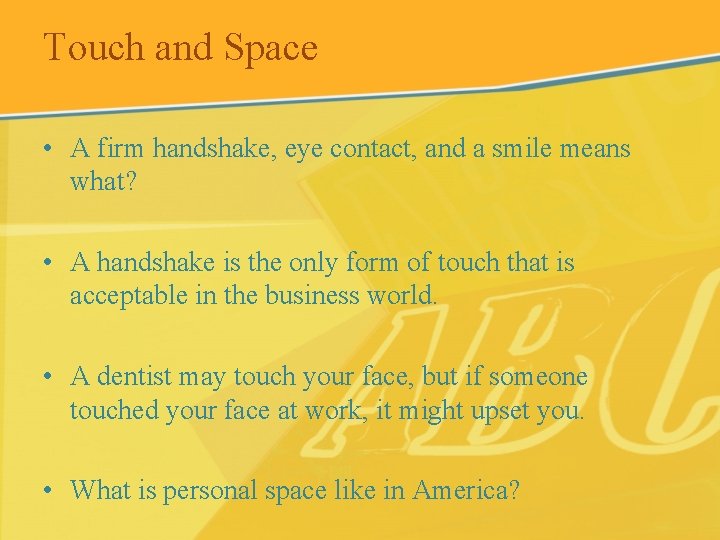 Touch and Space • A firm handshake, eye contact, and a smile means what?