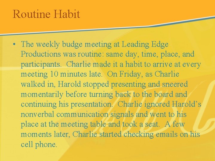 Routine Habit • The weekly budge meeting at Leading Edge Productions was routine: same