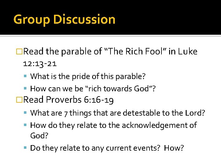 Group Discussion �Read the parable of “The Rich Fool” in Luke 12: 13 -21