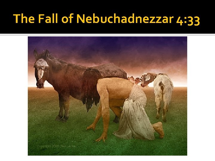 The Fall of Nebuchadnezzar 4: 33 