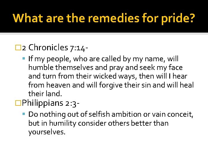 What are the remedies for pride? � 2 Chronicles 7: 14 If my people,