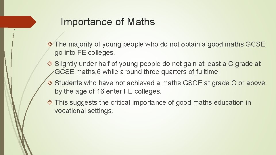 Importance of Maths The majority of young people who do not obtain a good