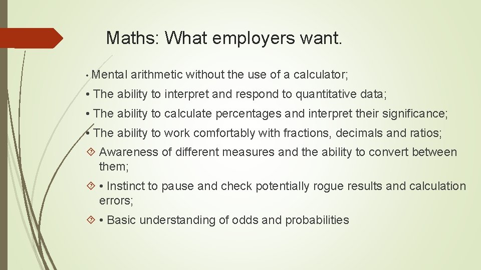 Maths: What employers want. • Mental arithmetic without the use of a calculator; •