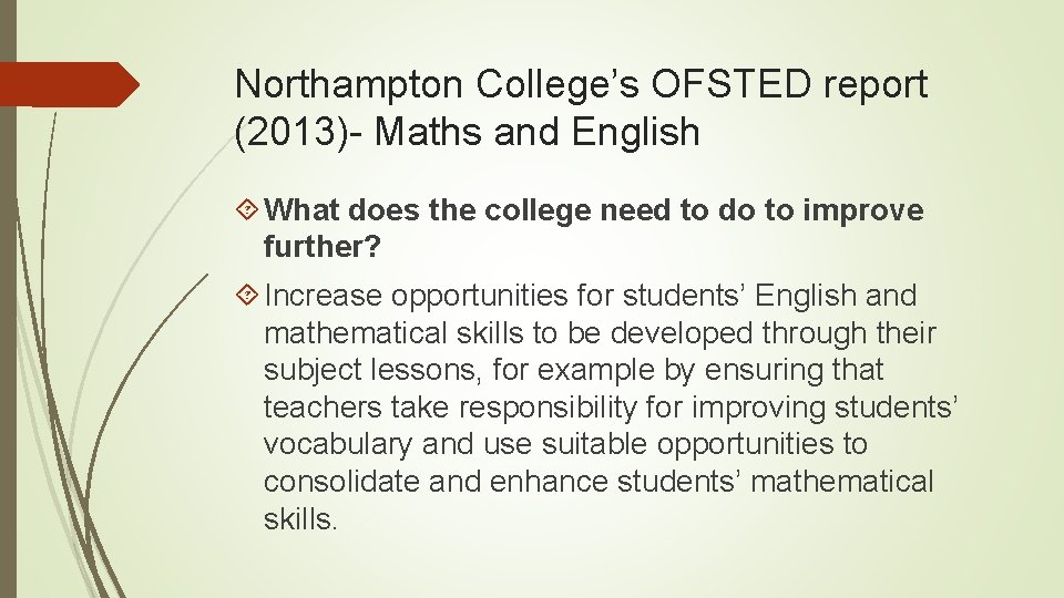 Northampton College’s OFSTED report (2013)- Maths and English What does the college need to