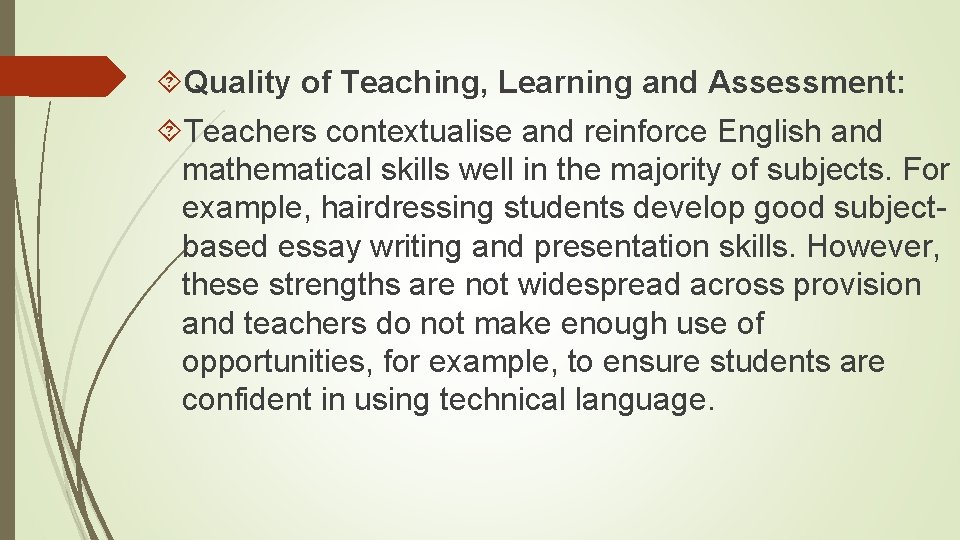  Quality of Teaching, Learning and Assessment: Teachers contextualise and reinforce English and mathematical