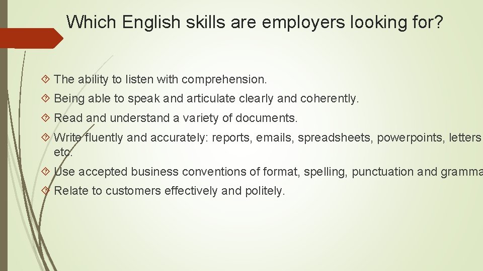 Which English skills are employers looking for? The ability to listen with comprehension. Being
