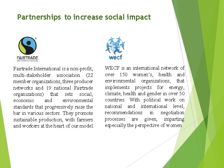 Partnerships to increase social impact Fairtrade International is a non-profit, multi-stakeholder association (22 member