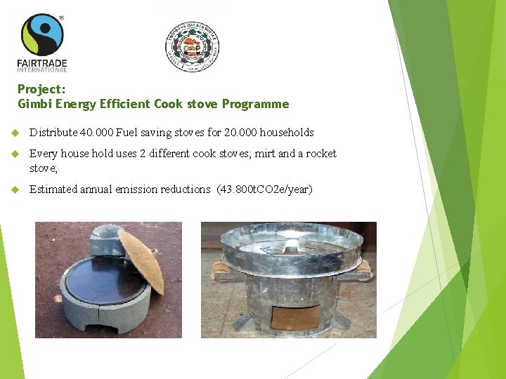 Project: Gimbi Energy Efficient Cook stove Programme Distribute 40. 000 Fuel saving stoves for