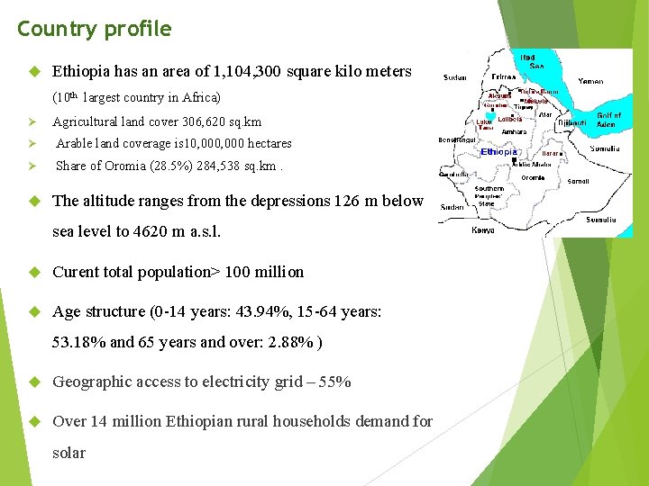 Country profile Ethiopia has an area of 1, 104, 300 square kilo meters (10